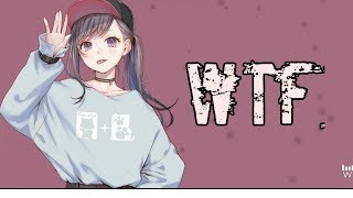 Nightcore  WTF Lyrics [upl. by Dun]