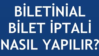 Biletinial Bilet İptali Nasıl Yapılır [upl. by Gemma524]