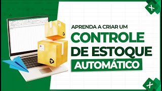 Aprenda a Criar um Controle de Estoque Automático no Excel [upl. by Ykvir]