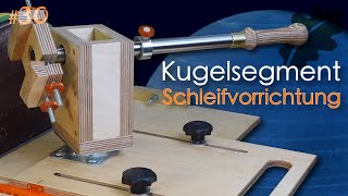 Einzigartige DIY Kugelsegment Schleifvorrichtung für den Tellerschleifer [upl. by Ahso]