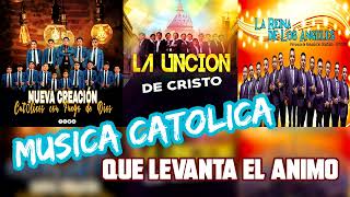 musica CATOLICA alegre QUE LEVANTA EL ANIMO UNCION D CRISTO REINA DE LOS ANGELS Y MAS [upl. by Pinckney952]