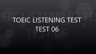 TOEIC TEST 06  LISTENING TEST  Full Có đáp án [upl. by Wilda412]