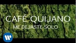 Café Quijano  Me dejaste solo Video Lyric [upl. by Holub144]