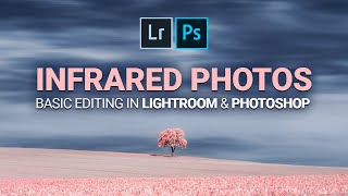 Basic Infrared Photo Editing with Lightroom amp Photoshop [upl. by Ayikaz]