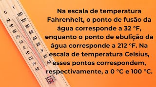 Na escala de temperatura Fahrenheit o ponto de fusão da água corresponde a 32 °F enquanto o ponto [upl. by Edahc]