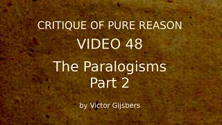 Kants Critique of Pure Reason  Video 48 Paralogisms Part 2 [upl. by Camus123]