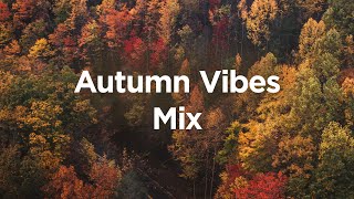 Autumn Vibes Mix 🎃 Chill Mix to Calm Down [upl. by Sabine235]