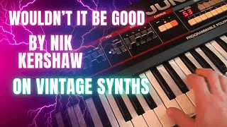 Nik Kershaw  Wouldnt It Be Good recreation  Vintage Synths [upl. by Akahs]