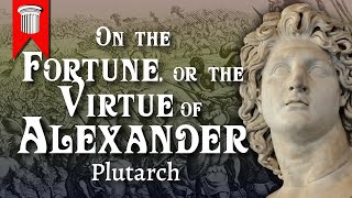 On the Fortune or the Virtue of Alexander by Plutarch [upl. by Obbard285]