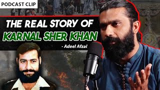 The Real Story of Karnal Sher Khan  Shehzad Ghias  Adeel Afzal  The Pakistan Experience Clips [upl. by Aillicirp]