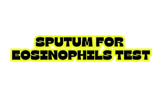 SPUTUM FOR EOSINOPHILS TEST [upl. by Lotsirb]