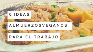 ¿QUÉ COMO EN UN DIA DE TRABAJO  5 IDEAS DE ALMUERZOS VEGANOS  RÁPIDO FÁCIL Y BARATO [upl. by Farnsworth]