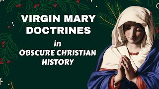 Virgin Mary Doctrines in Obscure Christian History [upl. by Jehu589]