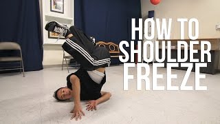 How to Breakdance  Shoulder Freeze  Freeze Basics [upl. by Malsi]