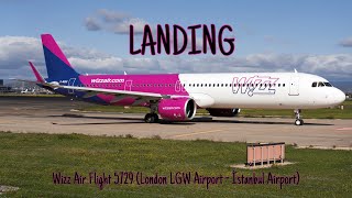 NEW ROUTE Wizz Air Flight 5729 London LGW Airport  İstanbul Airport Landing 3062023 [upl. by Lilybel]