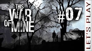 This War of Mine 07  Lets Play [upl. by Refotsirhc859]