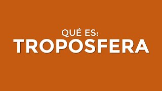 ¿Qué es la TROPOSFERA [upl. by Enos]