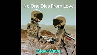 No One Dies From Love Tove Lo Cover by Glow Wave [upl. by Baron983]