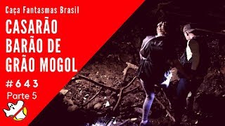 Casarão do Barão de Grão Mogol Investigação Caça Fantasmas Brasil 643 Parte5 [upl. by Siravart108]