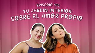 NATALIA LAFOURCADE  Tu jardín interior Sobre el Amor Propio  EP 106 [upl. by Cam]