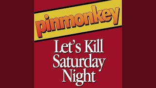 Lets Kill Saturday Night [upl. by Arata]