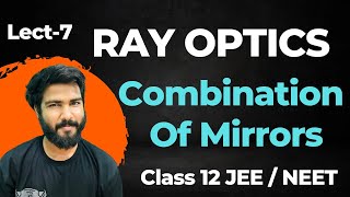 Combination of Mirrors  Numericals  Ray Optics Class 12 Physics NEETJEE [upl. by Ellenwahs327]