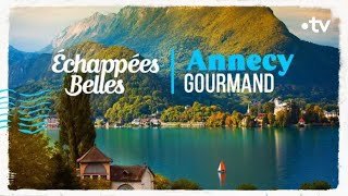 Annecy gourmand  Échappées belles [upl. by Noerb551]