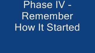 Phase IV  Remember How It Started [upl. by Nitsyrc]