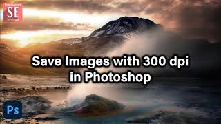 Save Images With 300 dpi in Photoshop  Photoshop Tutorial [upl. by Deva]