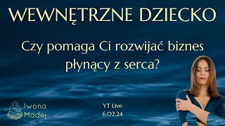 Czy wewnętrzne dziecko pomaga Ci w biznesie płynącym z serca [upl. by Llerrej294]