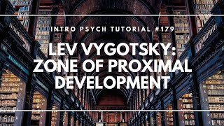 Lev Vygotsky amp the Zone of Proximal Development Intro Psych Tutorial 179 [upl. by Iramo976]