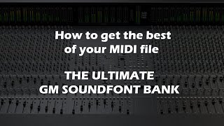 How to get the best of your MIDI file The Ultimate GM Soundfont [upl. by Uile297]