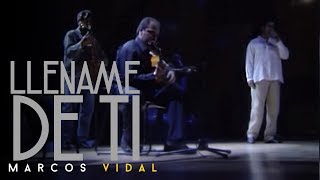 Marcos Vidal  Llename de ti  En vivo desde España [upl. by Rowell]