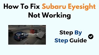 How To Fix Subaru Eyesight Not Working [upl. by Ahtanamas]