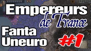 Crusader Kings 2  Empereurs de France  Ep 1  Fanta et Uneuro [upl. by Zucker]