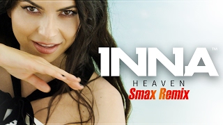 INNA  Heaven  Smax Remix [upl. by Hadihahs]