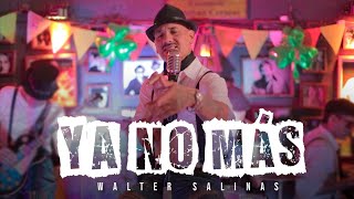 Walter Salinas  Ya No Más Video Oficial [upl. by Ramar]