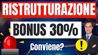 🚨NUOVO BONUS RISTRUTTURAZIONE 30 CONVIENE ECCO ALCUNE CONSIDERAZIONI 🔥 [upl. by Holzman]