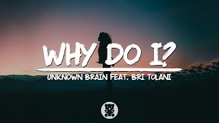 Unknown Brain  Why Do I feat Bri Tolani Lyrics Video [upl. by Burt]