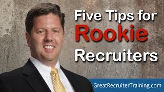 Five Tips for Rookie Recruiters [upl. by Blanchette]