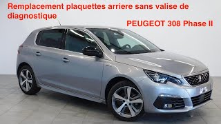 Peugeot 308 phase 2 avec frein a main manuel remplacement plaquettes arrière sans valise diag [upl. by Nibla]