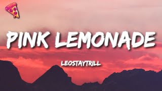 LeoStayTrill  Pink Lemonade Lyrics [upl. by Flowers]