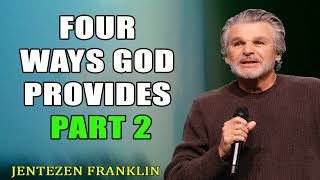 Four Ways God Provides Part 2  Jentezen Franklin [upl. by Mareah]