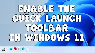 Add the Quick Launch Toolbar to the Taskbar in Windows 11 [upl. by Nozicka878]