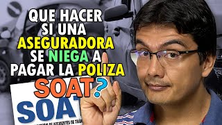 Qué hacer si una aseguradora se NIEGA a pagar la INDEMNIZACION del SOAT por accidente de transito [upl. by Niuqram]