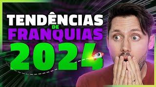 5 TENDÊNCIAS DE NEGÓCIOS PARA EMPREENDER COM FRANQUIAS E GANHAR MUITO DINHEIRO EM 2024 [upl. by Otrebor]