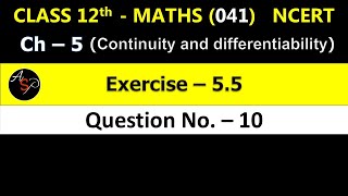 Class 12 Maths Chapter 5  Exercise 55 Q10  Continuity and Differentiability  NCERT [upl. by Inihor]