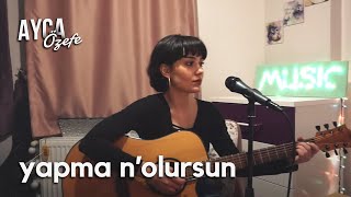 Yapma Nolursun  DKTT Ayça Özefe Cover [upl. by Yesnyl]