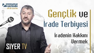 Gençlik ve İrade Terbiyesi  İradenin Hakkını Vermek  Gençlerle Ahlâk Üzerine 9 Bölüm [upl. by Yawnoc619]