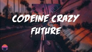 Future  Codeine Crazy Lyrics Video [upl. by Hoisch]